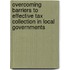 Overcoming Barriers To Effective Tax Collection In Local Governments