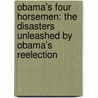 Obama's Four Horsemen: The Disasters Unleashed by Obama's Reelection by David Harsanyi