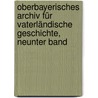 Oberbayerisches Archiv für Vaterländische Geschichte, neunter Band by Unknown