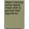 Object Tracking Using Hybrid Mean Shift & Particle Filter Algorithms by Asad Naeem