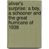 Oliver's Surprise: A Boy, a Schooner and the Great Hurricane of 1938
