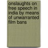 Onslaughts on Free Speech in India by Means of Unwarranted Film Bans door Subhajyoti Banerjee