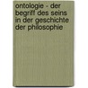 Ontologie - Der Begriff Des Seins  in Der Geschichte Der Philosophie by Nicole Borchert