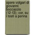 Opere Volgari Di Giovanni Boccaccio (12-13); Cor, Su I Testi a Penna