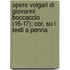 Opere Volgari Di Giovanni Boccaccio (16-17); Cor, Su I Testi a Penna