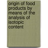 Origin of Food Products by means of the Analysis of Isotopic Content door Andrea Albertino