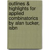 Outlines & Highlights For Applied Combinatorics By Alan Tucker, Isbn by Cram101 Textbook Reviews