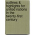 Outlines & Highlights For United Nations In The Twenty-First Century