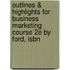 Outlines & Highlights For Business Marketing Course 2e By Ford, Isbn