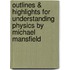 Outlines & Highlights for Understanding Physics by Michael Mansfield