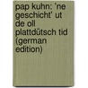 Pap Kuhn: 'ne Geschicht' Ut De Oll Plattdütsch Tid (German Edition) door Hoefer Edmund