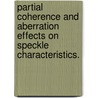 Partial Coherence and Aberration Effects on Speckle Characteristics. by Dongyel Kang
