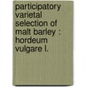 Participatory Varietal Selection of Malt Barley : Hordeum vulgare L. door Yetsedaw Aynewa Demozie