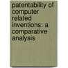 Patentability of Computer Related Inventions: A comparative analysis door Vaishali Kant