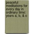 Peaceful Meditations for Every Day in Ordinary Time: Years A, B, & C