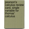 Pearson's Calculus Review Card, Single Variable for Thomas' Calculus door Maurice D. Weir