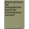 Pfarrer-Jahrbuch der Evangelischen Kirche der Kirchenprovinz Sachsen door Kirche Der Kirchenprovinz Sachsen. Evangelisches Konsistorium Evangelische