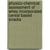 Physico-Chemical Assessment of Whey Incorporated Cereal Based Snacks door Sarika Shukla