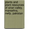 Plants And Plant Resources Of Siran Valley, Mansehra, Nwfp, Pakistan door Ghulam Mujtaba Shah