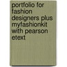 Portfolio For Fashion Designers Plus Myfashionkit With Pearson Etext door Kathryn Hagen