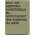 Pour Une Approche Systematique Du Renforcement Des Systemes de Sante