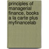 Principles of Managerial Finance, Books a la Carte Plus Myfinancelab door Lawrence J. Gitman