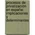 Procesos de privatización en España: implicaciones y determinantes