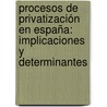 Procesos de privatización en España: implicaciones y determinantes by Laura Cabeza García
