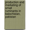 Production and Marketing of Small Ruminants in Balochistan, Pakistan door Shahbaz Mushtaq