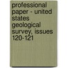Professional Paper - United States Geological Survey, Issues 120-121 door Geological Survey