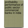 Profitability Performance of Public Sector Commercial Banks in India by Selvakumar Marimuthu