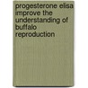 Progesterone Elisa Improve The Understanding Of Buffalo Reproduction by Md. Saidur Rahman