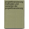 Projektfinanzierung - Methoden Und Varianten Der Projektfinanzierung door Stefan David