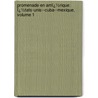 Promenade En Amï¿½Rique: Ï¿½Tats-Unis--Cuba--Mexique, Volume 1 door Jean Jacques Amp�Re
