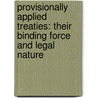 Provisionally Applied Treaties: Their Binding Force and Legal Nature by Anneliese Quast Mertsch