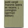 Publi Vergili Maronis Opera Ex Recens. J. Conington (German Edition) door Vergilius Maro Publius
