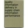 Quality Information Delivery in Supply Chain Information Performance door Samsudin Wahab