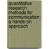 Quantitative Research Methods for Communication: A Hands-On Approach