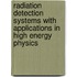 Radiation Detection Systems With Applications In High Energy Physics