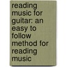 Reading Music for Guitar: An Easy to Follow Method for Reading Music door John McCarthy
