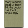 Ready Readers, Stage 3, Book 26, the Doctor Has the Flu, Single Copy by Elfrieda H. Hiebert