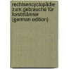 Rechtsencyclopädie Zum Gebrauche Für Forstmänner (German Edition) door Michael Joseph Leopold Stengel Karl