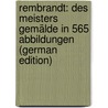 Rembrandt: Des Meisters Gemälde in 565 Abbildungen (German Edition) by Rosenberg Adolf