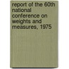 Report of the 60th National Conference on Weights and Measures, 1975 door United States National Standards