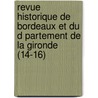 Revue Historique de Bordeaux Et Du D Partement de La Gironde (14-16) door Soci T. D'Histoire De Bordeaux