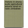 Rhetoric in Shona audio agricultural adverts aired on Radio Zimbabwe door Otto Tendayi Mponda