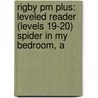 Rigby Pm Plus: Leveled Reader (levels 19-20) Spider In My Bedroom, A by Rigby