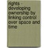 Rights - Developing Ownership by Linking Control over Space and Time