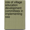 Role Of Village Education Development Committees In Implementing Ssa by Prakash Jena