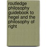 Routledge Philosophy Guidebook To Hegel And The  Philosophy Of Right by Dudley Knowles